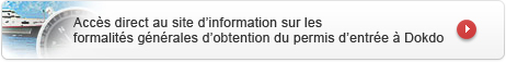 Accès direct au site d’information sur les formalités générales d’obtention du permis d’entrée à Dokdo